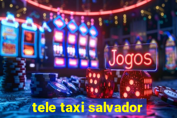 tele taxi salvador